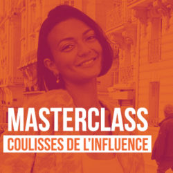 MASTERCLASS : LES COULISSES DE L’INFLUENCE
