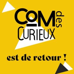 La Com’ des curieux prend le virage de l’influence le mardi 5 avril