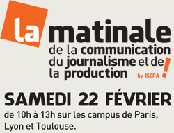 LA MATINALE de la Communication, du Journalisme et de la Production : Samedi 22 février à Paris, Lyon et Toulouse